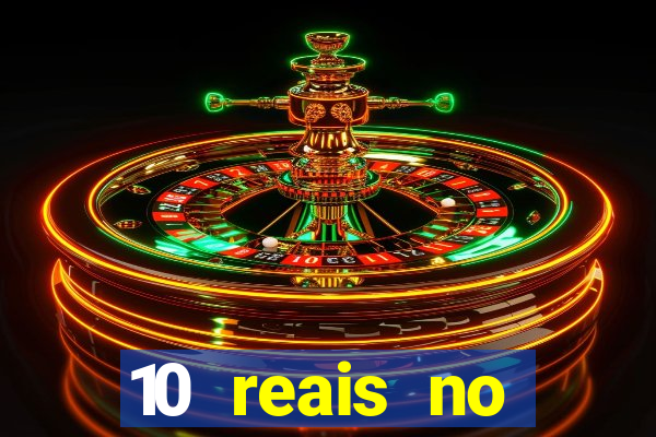 10 reais no cadastro cassino